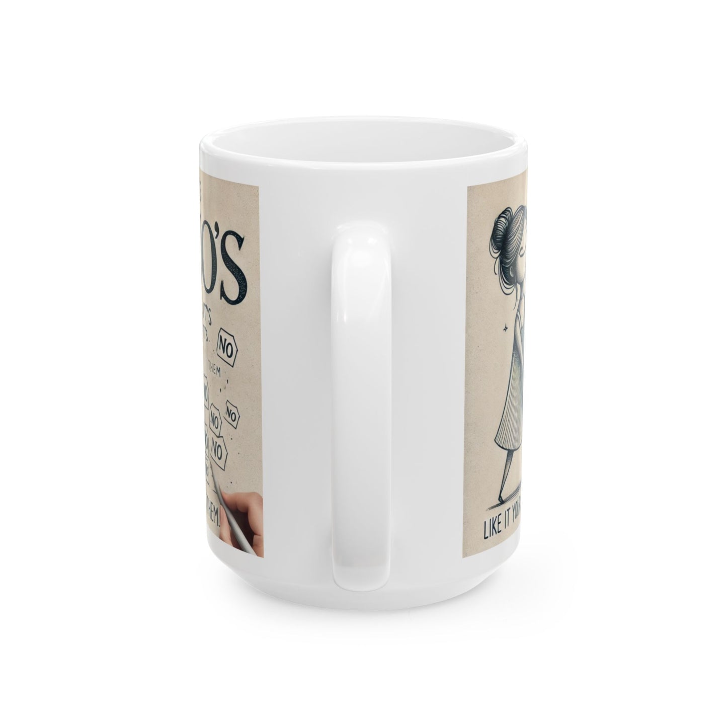 Treat My No's Like Its' Your Job To Collect Them Ceramic Mug, (11oz, 15oz)