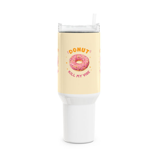 Donut Kill My Vibe Tumbler, 40oz