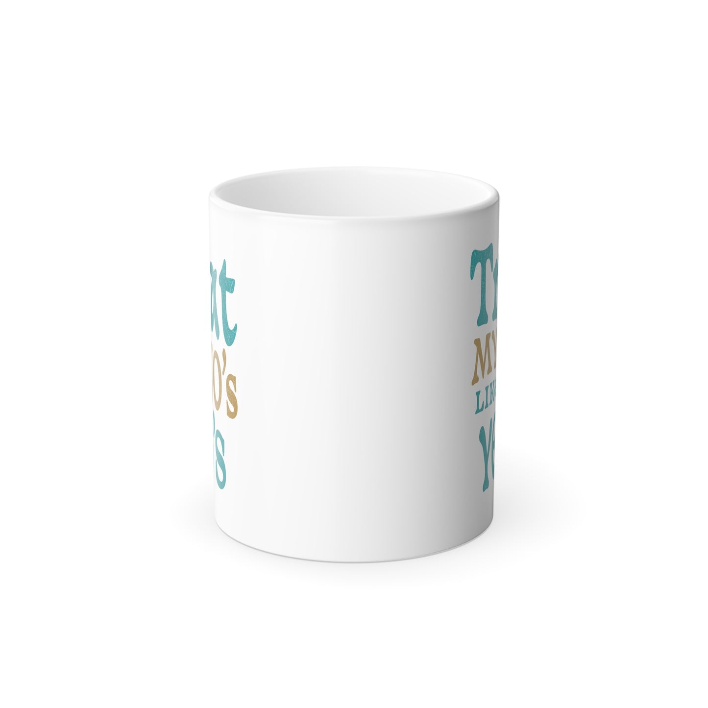 Treat My No's Like My Yes's Color Morphing Mug, 11oz